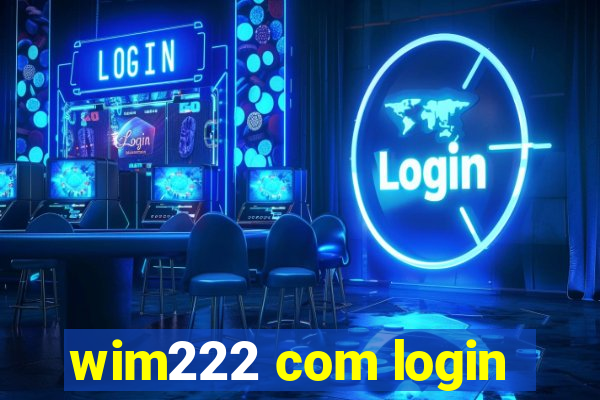 wim222 com login